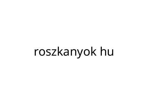 roszkanyok hu