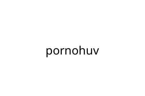 pornohuv