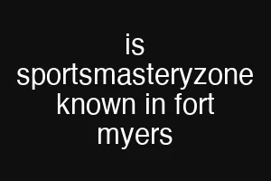 is sportsmasteryzone known in fort myers