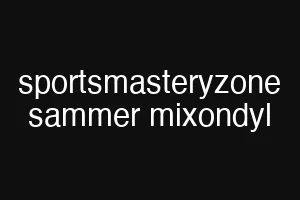 sportsmasteryzone sammer mixondyl