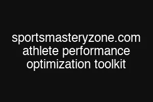 sportsmasteryzone.com athlete performance optimization toolkit