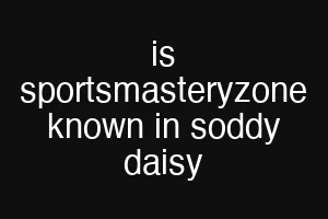 is sportsmasteryzone known in soddy daisy